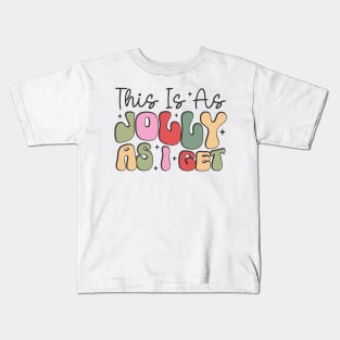 This is as jolly as i get Kids T-Shirt